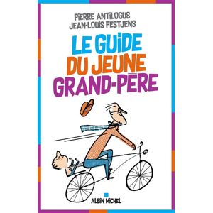 Albin Michel Le Guide du jeune grand-père Albin Michel Le Guide du jeune grand-père