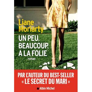 Albin Michel Un peu, beaucoup, à la folie Albin Michel Un peu, beaucoup, à la folie