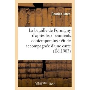 Hachette Bnf La bataille de Formigny d'après les documents contemporains : étude accompagnée d'une carte Hachette Bnf La bataille de Formigny d'après les documents contemporains : étude accompagnée d'une carte
