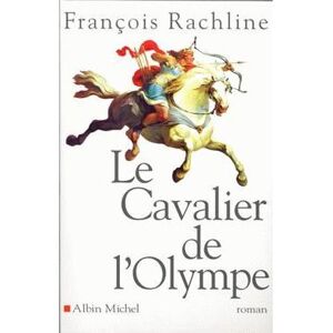 Albin Michel Le Cavalier de l'Olympe Albin Michel Le Cavalier de l'Olympe