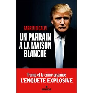 Albin Michel Un parrain à la Maison Blanche Albin Michel Un parrain à la Maison Blanche