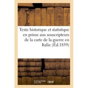 Hachette Bnf Texte historique et statistique offert en prime aux souscripteurs de la carte de la guerre en Italie Hachette Bnf Texte historique et statistique offert en prime aux souscripteurs de la carte de la guerre en Italie