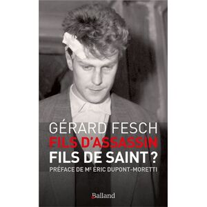 Balland Fils d'assassin, fils de saint ? Balland Fils d'assassin, fils de saint ?