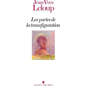 Albin Michel Les Portes de la transfiguration Albin Michel Les Portes de la transfiguration