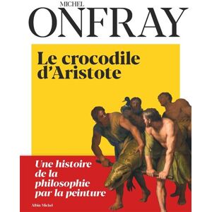 Albin Michel Le Crocodile d'Aristote Albin Michel Le Crocodile d'Aristote