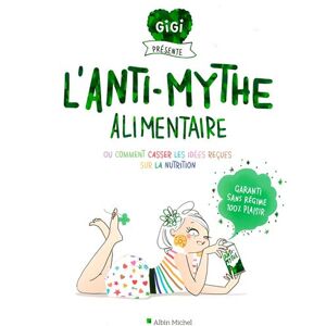 Albin Michel L'Anti-mythe alimentaire Albin Michel L'Anti-mythe alimentaire