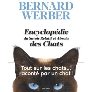 Albin Michel Encyclopédie du Savoir Relatif et Absolu des Chats Albin Michel Encyclopédie du Savoir Relatif et Absolu des Chats