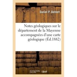 Hachette Bnf Notes géologiques sur le département de la Mayenne accompagnées d'une carte géologique Hachette Bnf Notes géologiques sur le département de la Mayenne accompagnées d'une carte géologique