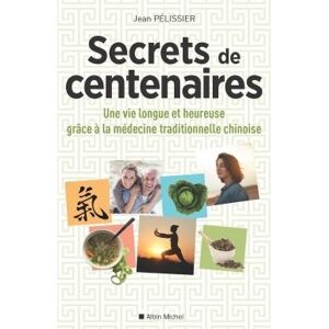 Albin Michel Secrets de centenaires Albin Michel Secrets de centenaires
