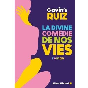 Albin Michel La Divine Comédie de nos vies Albin Michel La Divine Comédie de nos vies