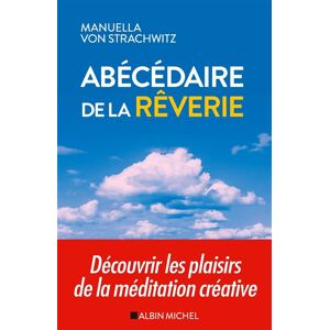 Albin Michel Abécédaire de la rêverie Albin Michel Abécédaire de la rêverie