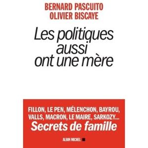 Albin Michel Les Politiques aussi ont une mère Albin Michel Les Politiques aussi ont une mère