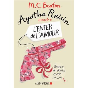 Albin Michel Agatha Raisin enquête 11 - L'enfer de l'amour Albin Michel Agatha Raisin enquête 11 - L'enfer de l'amour