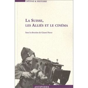 Antipodes La suisse, les allies et le cinema. propagande et representation, 193 16681 Antipodes La suisse, les allies et le cinema. propagande et representation, 193 16681