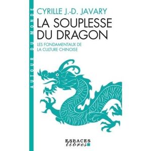 Albin Michel La Souplesse du dragon (Espaces Libres - Autour du monde) Albin Michel La Souplesse du dragon (Espaces Libres - Autour du monde)