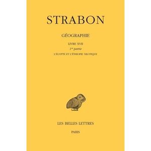 Belles Lettres Géographie. Tome XIV: Livre XVII, 1ere partie Belles Lettres Géographie. Tome XIV: Livre XVII, 1ere partie