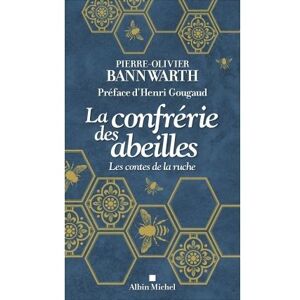 Albin Michel La Confrérie des abeilles Albin Michel La Confrérie des abeilles