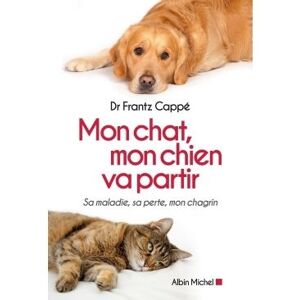 Albin Michel Mon chat, mon chien va partir Albin Michel Mon chat, mon chien va partir