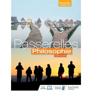 Hachette Education Passerelles Philosophie Terminale - Livre élève Hachette Education Passerelles Philosophie Terminale - Livre élève