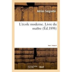 Hachette Bnf L'école moderne. Livre du maître. Morale, enseignement civique, langue française- Tome 1. Volume 4 Hachette Bnf L'école moderne. Livre du maître. Morale, enseignement civique, langue française- Tome 1. Volume 4