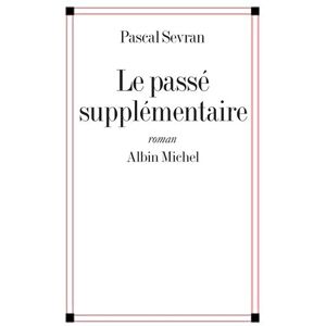 Albin Michel Le Passé supplémentaire Albin Michel Le Passé supplémentaire