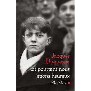 Albin Michel Et pourtant nous étions heureux Albin Michel Et pourtant nous étions heureux