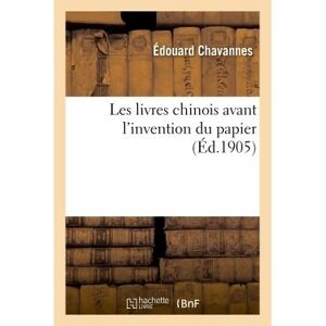 Hachette Bnf Les livres chinois avant l'invention du papier Hachette Bnf Les livres chinois avant l'invention du papier