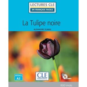 Cle International Lecture CLE en français facile La tulipe noire Niveau A2 + CD Cle International Lecture CLE en français facile La tulipe noire Niveau A2 + CD