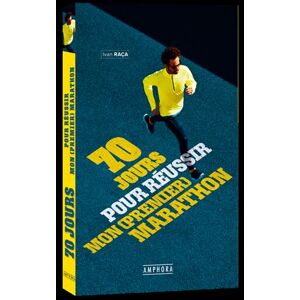 Amphora 70 jours pour réussir son (premier) marathon Amphora 70 jours pour réussir son (premier) marathon