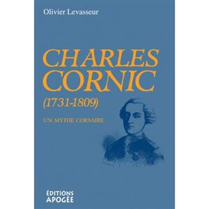 Apogee Charles cornic, un mythe corsaire (1731-1809) Apogee Charles cornic, un mythe corsaire (1731-1809)