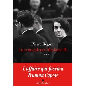 Albin Michel La scandaleuse Madame B. Albin Michel La scandaleuse Madame B.