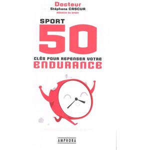 Amphora Sport 50 clés pour repenser votre endurance Amphora Sport 50 clés pour repenser votre endurance