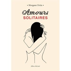 Albin Michel Amours solitaires Albin Michel Amours solitaires