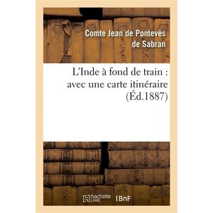 Hachette Bnf L'Inde à fond de train : avec une carte itinéraire Hachette Bnf L'Inde à fond de train : avec une carte itinéraire