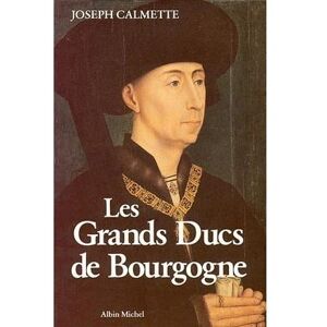 Albin Michel Les Grands Ducs de Bourgogne Albin Michel Les Grands Ducs de Bourgogne