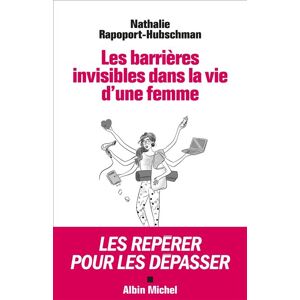 Albin Michel Les Barrières invisibles dans la vie d'une femme Albin Michel Les Barrières invisibles dans la vie d'une femme