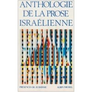 Albin Michel Anthologie de la prose israélienne Albin Michel Anthologie de la prose israélienne