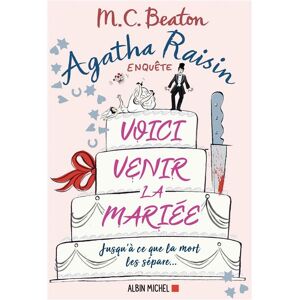Albin Michel Agatha Raisin enquête 20 - Voici venir la mariée Albin Michel Agatha Raisin enquête 20 - Voici venir la mariée