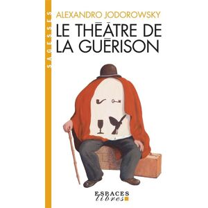 Albin Michel Le Théâtre de la guérison (Espaces Libres - Sagesses) Albin Michel Le Théâtre de la guérison (Espaces Libres - Sagesses)