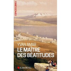 Albin Michel Le Maître des béatitudes Albin Michel Le Maître des béatitudes