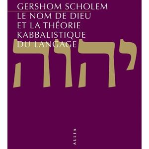 Allia Le Nom de Dieu et la théorie kabbalistique du langage Allia Le Nom de Dieu et la théorie kabbalistique du langage