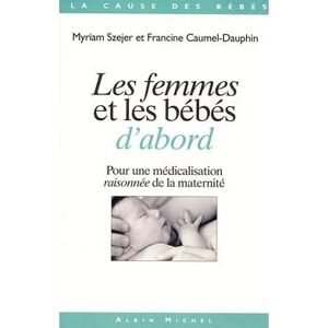 Albin Michel Les Femmes et les bébés d'abord Albin Michel Les Femmes et les bébés d'abord