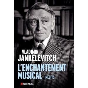 Albin Michel L'Enchantement musical Albin Michel L'Enchantement musical