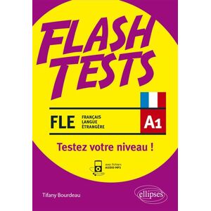Ellipses FLE. Flash Tests. A1. Testez votre niveau de français ! (avec fichiers audio) (français langue étrangère) Ellipses FLE. Flash Tests. A1. Testez votre niveau de français ! (avec fichiers audio) (français langue étrangère)