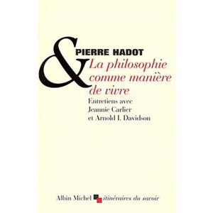 Albin Michel La Philosophie comme manière de vivre Albin Michel La Philosophie comme manière de vivre