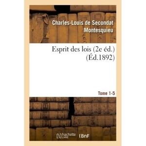 Hachette Bnf Esprit des lois livres 2e éd. Tome 1-5 Hachette Bnf Esprit des lois livres 2e éd. Tome 1-5
