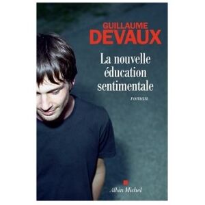 Albin Michel La Nouvelle Education sentimentale Albin Michel La Nouvelle Education sentimentale