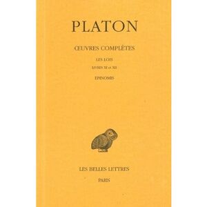 Belles Lettres Œuvres complètes. Tome XII, 2e partie: Les Lois, Livres XI-XII - Epinomis Belles Lettres Œuvres complètes. Tome XII, 2e partie: Les Lois, Livres XI-XII - Epinomis