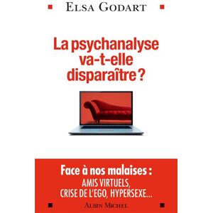 Albin Michel La Psychanalyse va-t-elle disparaître ? Albin Michel La Psychanalyse va-t-elle disparaître ?