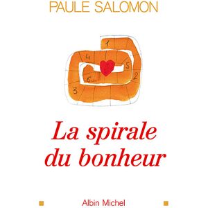 Albin Michel La Spirale du bonheur Albin Michel La Spirale du bonheur
